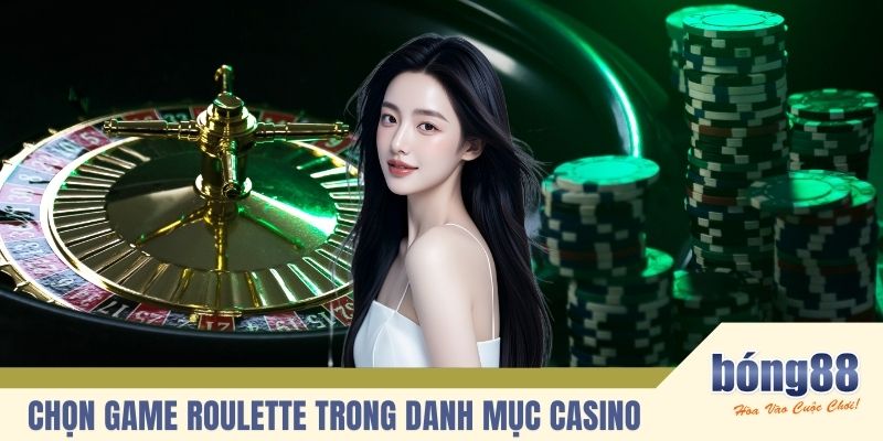 Chọn game Roulette trong danh mục Casino