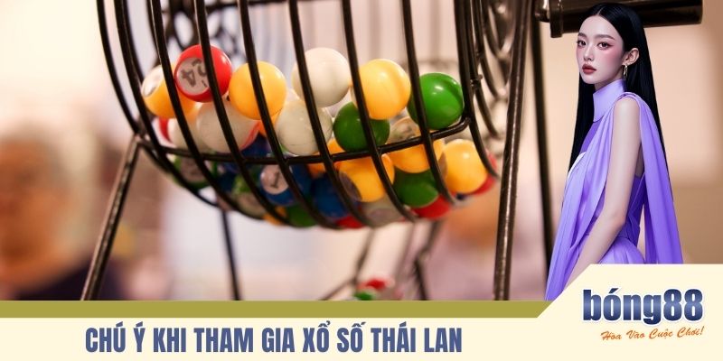 Chú ý khi tham gia xổ số Thái Lan