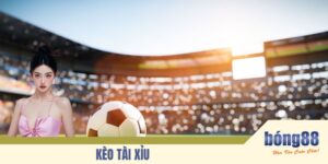 Kèo Tài Xỉu