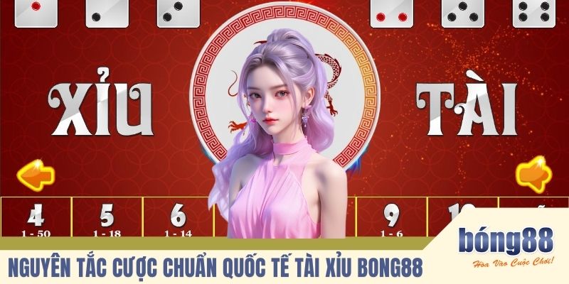 Nguyên tắc cược chuẩn quốc tế tài xỉu BONG88