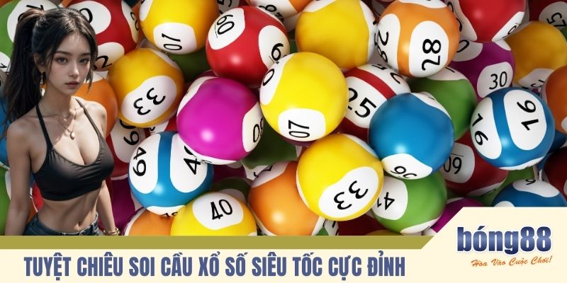 Tuyệt chiêu soi cầu xổ số siêu tốc cực đỉnh 